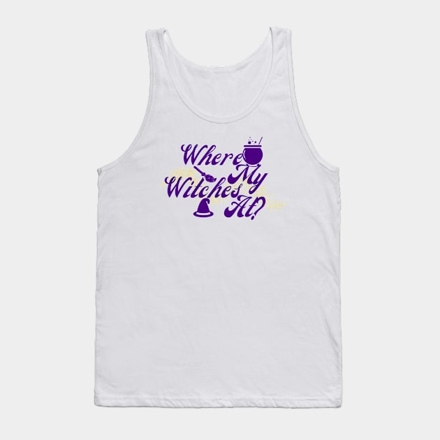 Where My Witches At? Tank Top by Serene Twilight